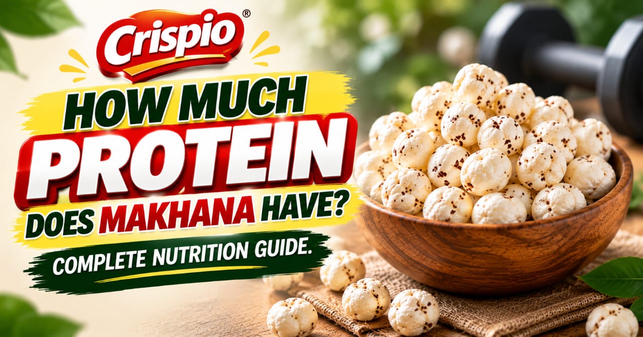 How Much Protein Does Makhana Have? Complete Nutrition Guide