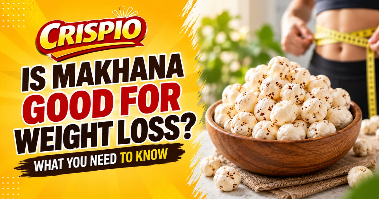 Is Makhana Good for Weight Loss? What You Need to Know